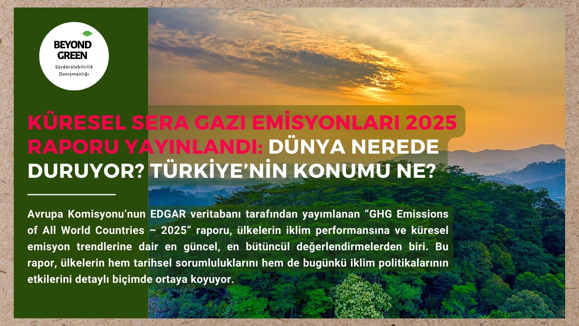 Küresel Sera Gazı Emisyonları 2025 Raporu Yayınlandı: Dünya Nerede Duruyor? Türkiye’nin Konumu Ne?